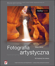 Nowa książka wydawnictwa Helion - "Fotografia artystyczna. Od inspiracji do obrazu"