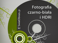 Fotografia czarno-biała w technice HDRI - film szkoleniowy