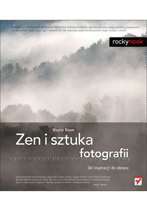 Nowa książka wydawnictwa Helion - "Zen i sztuka fotografii. Od inspiracji do obrazu"