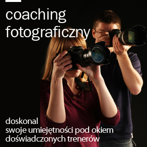 Coaching fotograficzny: Poznaj swoją lustrzankę - dla zaawansowanych