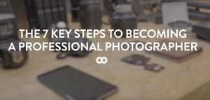 7 kroków do bycia profesjonalnym fotografem