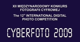 XII Międzynarodowy Konkurs Fotografii Cyfrowej Cyberfoto 2009