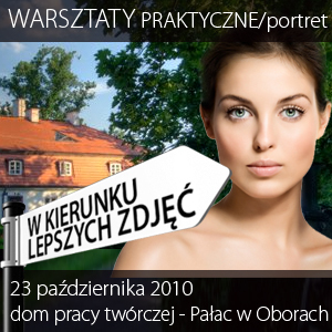W kierunku lepszych zdjęć – praktyczne warsztaty z portretu w Domu Pracy Twórczej - Pałac w Oborach koło Warszawy