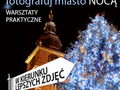 W kierunku lepszych zdjęć: Fotografuj miasto nocą - praktyczne warsztaty w Krakowie