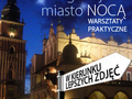 W kierunku lepszych zdjęć: Fotografuj miasto nocą - praktyczne warsztaty w Krakowie