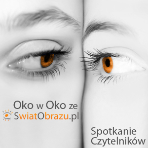 Zostały 3 dni do spotkania  Czytelników SwiatObrazu.pl "Oko w oko" w Katowicach