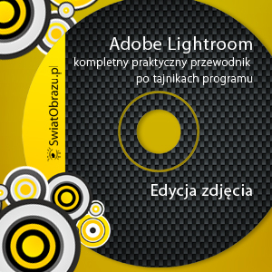 Adobe Lightroom - kompletny praktyczny przewodnik po tajnikach programu. Edycja zdjęcia